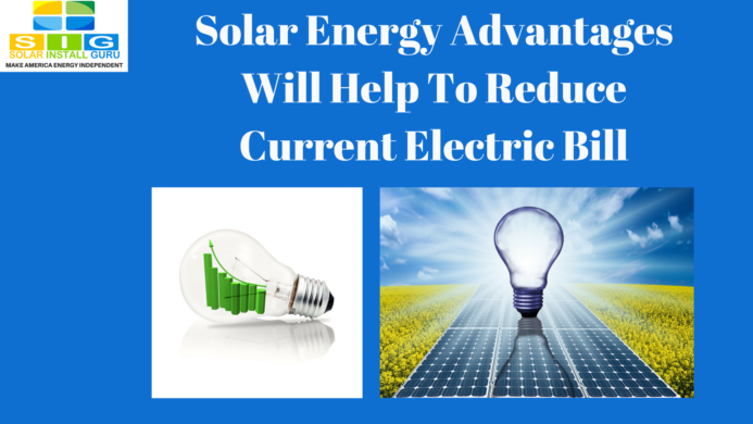 Solar Energy Advantages Will Help To Reduce Current Electric Bill